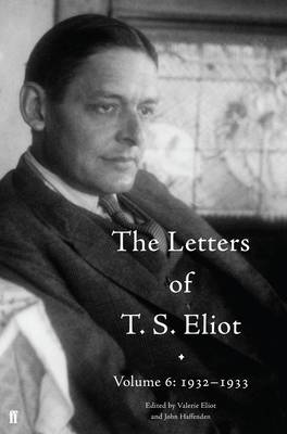T. S. Eliot - The Letters of T. S. Eliot Volume 6: 1932-1933 - 9780571316342 - 9780571316342