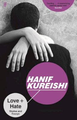 Hanif Kureishi - Love + Hate: Stories and Essays - 9780571319701 - V9780571319701