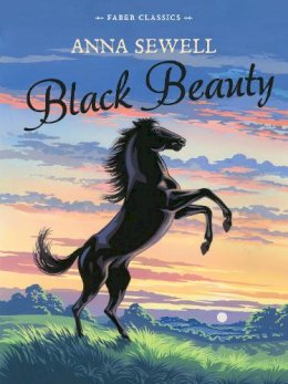 Anna Sewell - Black Beauty: Faber Children´s Classics - 9780571323371 - V9780571323371