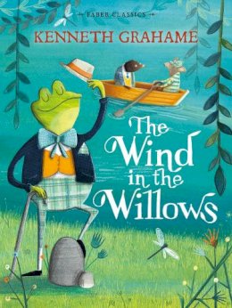 Kenneth Grahame - The Wind in the Willows: Faber Children´s Classics - 9780571323418 - V9780571323418