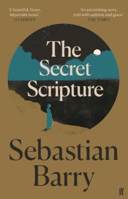 Sebastian Barry - The Secret Scripture: A BBC2 ´Between the Covers´ Booker Gem 2021 - 9780571323951 - 9780571323951