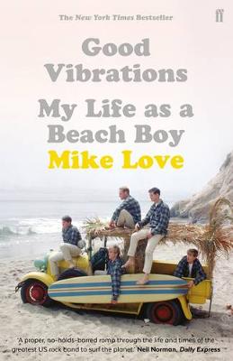 Mike Love - Good Vibrations: My Life as a Beach Boy - 9780571324699 - V9780571324699