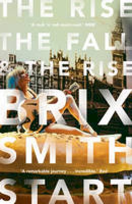 Brix Smith Start - The Rise, The Fall, and The Rise - 9780571325061 - V9780571325061