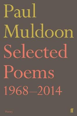 Paul Muldoon - Selected Poems 1968-2014 - 9780571327966 - 9780571327966