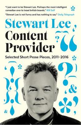 Stewart Lee - Content Provider: Selected Short Prose Pieces, 2011-2016 - 9780571329038 - V9780571329038