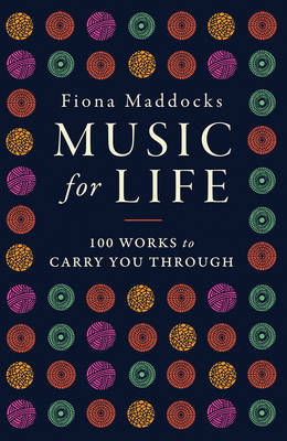 Fiona Maddocks - Music for Life: 100 Works to Carry You Through - 9780571329380 - V9780571329380