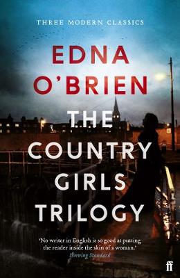 O'Brien, Edna - The Country Girls Trilogy: The Country Girls; The Lonely Girl; Girls in their Married Bliss - 9780571330539 - 9780571330539