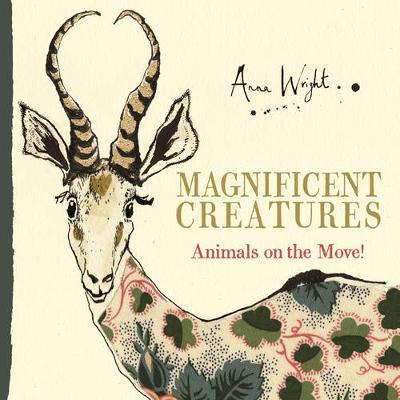 Anna Wright - Magnificent Creatures: Animals on the Move! - 9780571330690 - V9780571330690