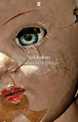 Neil Labute - Reasons to Be Happy - 9780571331765 - V9780571331765