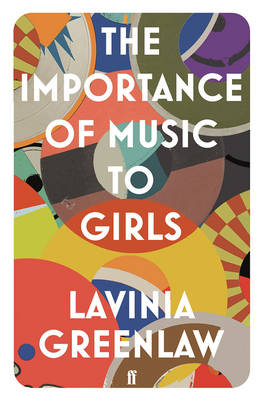 Lavinia Greenlaw - The Importance of Music to Girls - 9780571332274 - V9780571332274