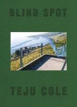 Teju Cole - Blind Spot - 9780571335015 - V9780571335015