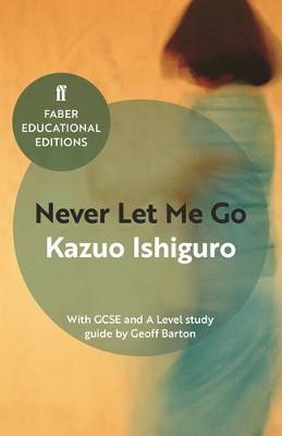 Kazuo Ishiguro - Never Let Me Go: With GCSE and A Level study guide - 9780571335770 - 9780571335770