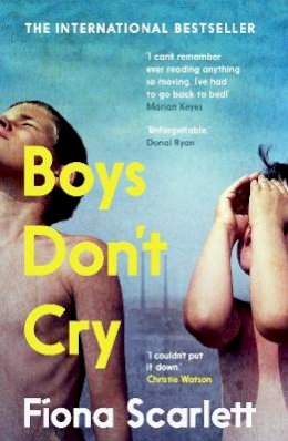 Fíona Scarlett - Boys Don´t Cry: ´I can´t remember ever reading something so moving.´ Marian Keyes - 9780571365210 - 9780571365210