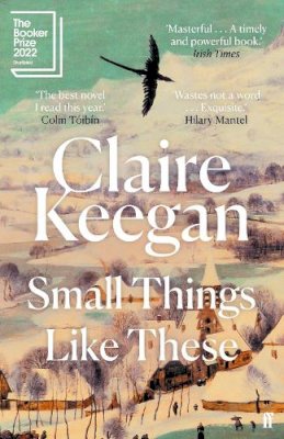 Claire Keegan - Small Things Like These: Shortlisted for the Rathbones Folio Prize - 9780571368709 - 9780571368709