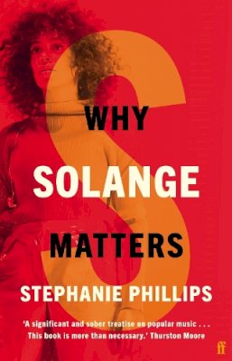 Stephanie Phillips - Why Solange Matters - 9780571368983 - 9780571368983