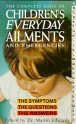 Martin B. Edwards - The Complete Book of Children's Everyday Ailments (Complete S.) - 9780572018375 - KEX0183890