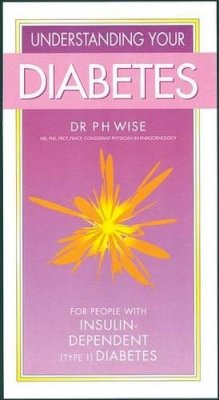 Wise P Dr - Understanding Your Diabetes; for People with Insulin-Dependent Diabetes - 9780572025465 - KHS1002407