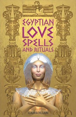 Claudia Dillaire - Egyptian Love Spells and Rituals - 9780572030469 - V9780572030469
