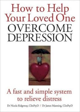 Nicola L. Ridgeway - How to Help Your Loved One Overcome Depression: A Fast Simple System to Relieve Distress - 9780572035174 - V9780572035174