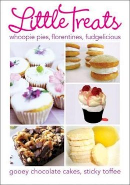 International Bakers - Little Treats: Whoopie Pies, Florentines, Fudgelicious, Gooey Chocolate Cakes, Sticky Toffee (International Bakers) - 9780572036652 - V9780572036652