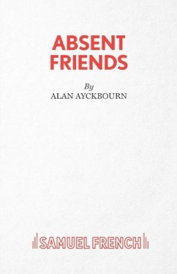 Alan Ayckbourn - Absent Friends - 9780573013317 - V9780573013317
