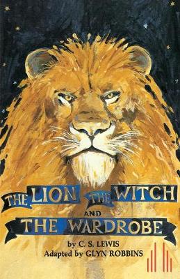 C S Lewis - Lion the Witch & the Wardrobe (Acting Edition) - 9780573050817 - V9780573050817