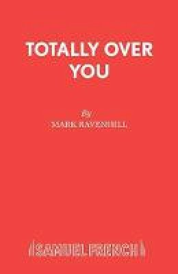 Mark Ravenhill - Totally Over You - 9780573052514 - V9780573052514
