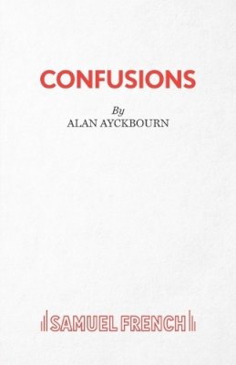 Alan Ayckbourn - Confusions:  Five Inter-linked One Act Plays - 9780573110733 - V9780573110733