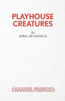 April De Angelis - Playhouse Creatures - 9780573130076 - V9780573130076