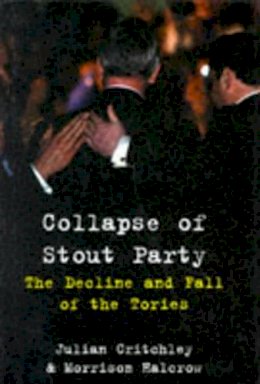 Julian Critchley - Collapse Of Stout Party: Decline and Fall of the Tories - 9780575062771 - KRF0006567