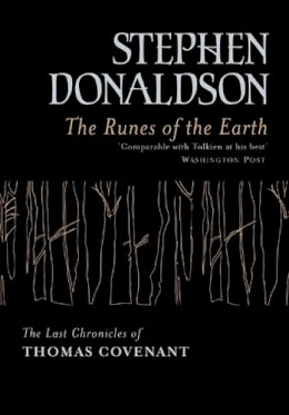 Stephen Donaldson - The Runes Of The Earth: The Last Chronicles of Thomas Covenant (GOLLANCZ S.F.) - 9780575075993 - KLJ0019482