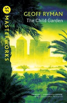 Geoff Ryman - Child Garden (S.F. Masterworks) - 9780575076907 - V9780575076907