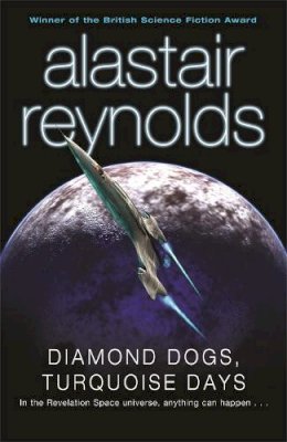 Alastair Reynolds - Diamond Dogs, Turquoise Days - 9780575083134 - V9780575083134