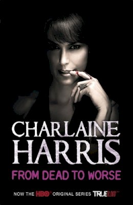 Charlaine Harris - From Dead to Worse: A True Blood Novel - 9780575083967 - KIN0006986