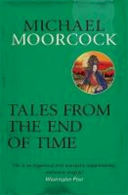 Roy Thomas - Tales From the End of Time (Michael Moorcock Collection) - 9780575092617 - V9780575092617