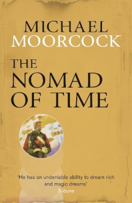 Moorcock, Michael - The Nomad of Time - 9780575092693 - V9780575092693