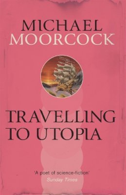 Roy Thomas - Travelling to Utopia (Michael Moorcock Collection) - 9780575092778 - V9780575092778