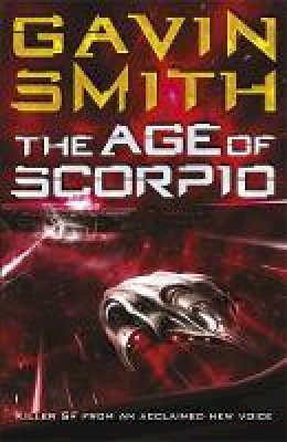 Gavin G. Smith - The Age of Scorpio - 9780575094765 - V9780575094765