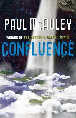 Paul Mcauley - Confluence - The Trilogy: Child of the River, Ancients of Days, Shrine of Stars - 9780575119420 - V9780575119420