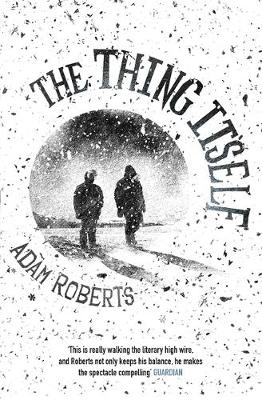 Adam Roberts - The Thing Itself - 9780575127739 - V9780575127739