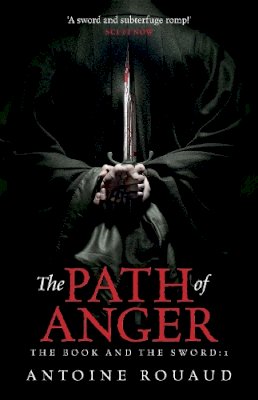 Antoine Rouaud - Path of Anger (The Book and the Sword) - 9780575130821 - V9780575130821