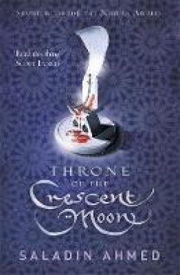 Saladin Ahmed - Throne of the Crescent Moon - 9780575132931 - V9780575132931