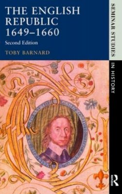 T.c. Barnard - The English Republic 1649-1660 (Seminar Studies in History) - 9780582080034 - V9780582080034