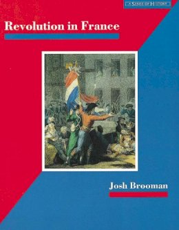 James Mason - Revolution in France: The Era of the French Revolution and        Napoleon 1789-1815 (A Sense of History Secondary) - 9780582082540 - V9780582082540