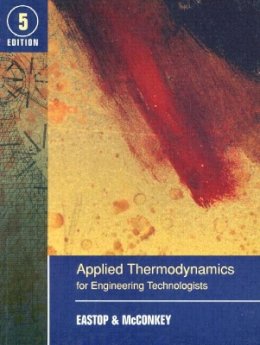 Eastop, T.D., Mcconkey, A. - Applied Thermodynamics for Engineering Technologists (5th Edition) - 9780582091931 - V9780582091931