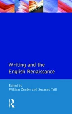 Zunder - Writing and the English Renaissance - 9780582229754 - V9780582229754