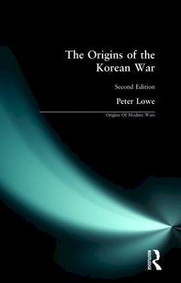 Peter Lowe - The Origins of the Korean War - 9780582251472 - V9780582251472