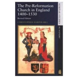 C Harper-Bill - The Pre-Reformation Church in England, 1400-1530 - 9780582289895 - V9780582289895