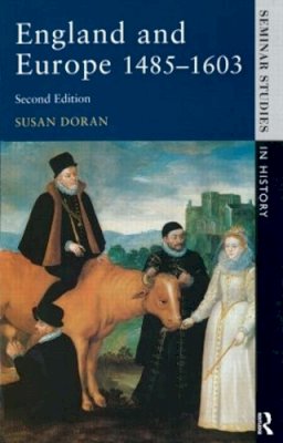 Susan Doran - England and Europe 1485-1603 (Seminar Studies in History) - 9780582289918 - V9780582289918