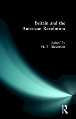 H. T. Dickinson - Britain and the American Revolution - 9780582318397 - V9780582318397